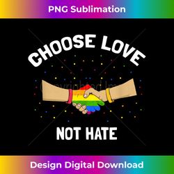 choose love not hate lgbt rainbow pride month awareness ally - timeless png sublimation download - infuse everyday with a celebratory spirit