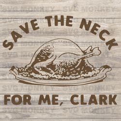 save the neck for me clark christmas vacation svg file svg eps dxf png