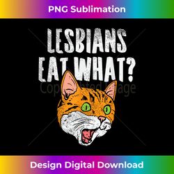 lesbians eat what, funny lesbian, lesbian pride, lgbtq p - vibrant sublimation digital download - lively and captivating visuals