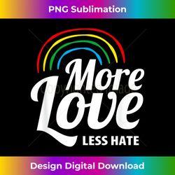 more love less hate lgbt pride shirt equality awareness - artisanal sublimation png file - striking & memorable impressions