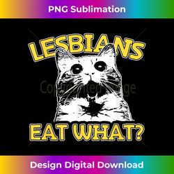 funny cat lovers lesbians eat what gay wom - sleek sublimation png download - crafted for sublimation excellence