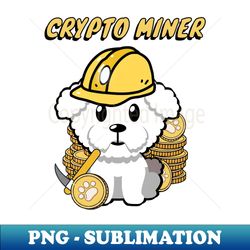 cute furry dog is a crypto miner - professional sublimation digital download - boost your success with this inspirational png download