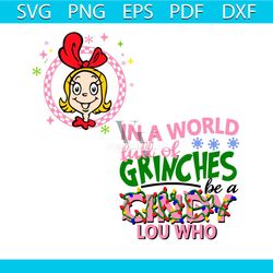 In A World Full of Grinches Be A Cindy Lou Who SVG File