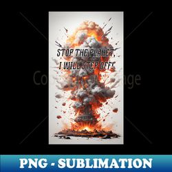 stop the planet i will step off - vintage sublimation png download - bring your designs to life