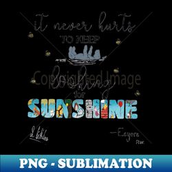 it never hurts to keep looking for sunshine - sublimation-ready png file - boost your success with this inspirational png download