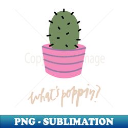 whats poppin - modern sublimation png file - spice up your sublimation projects