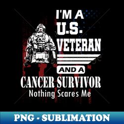 im a veteran and cancer survivor gifts for cancer survivor gift for cancer survivor man gift for cancer survivor woman - sublimation-ready png file - instantly transform your sublimation projects