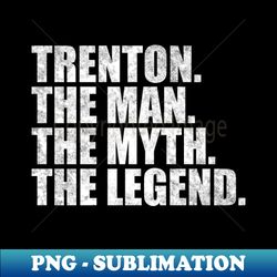 trenton legend trenton name trenton given name - premium png sublimation file - fashionable and fearless