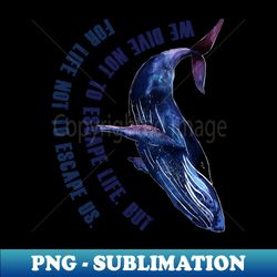 we dive not to escape life but for life not to escape us - png sublimation digital download - instantly transform your sublimation projects