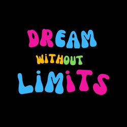 infinite dreamscape: embrace the power of 'dream without limits'" png.jpg.svg.pdf
