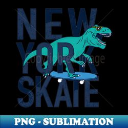 New York Skate - Professional Sublimation Digital Download - Unleash Your Inner Rebellion