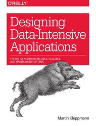 designing data-intensive applications the big ideas behind reliable, scalable, and maintainable systems by martin kleppm