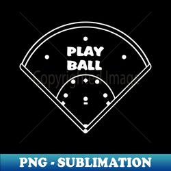 play ball baseball field diagram baseball fan favorite - premium png sublimation file - stunning sublimation graphics