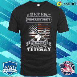 veterans day shirt, never undersestimate the power of veteran t-shirt - olashirt