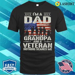 veterans day shirt, i am a dad grandpa and a veteran t-shirt - olashirt