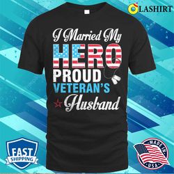 i married my hero proud veterans husband wife mother father shirt - olashirt