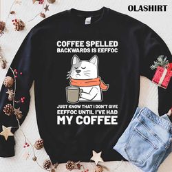 cat coffee spelled backwards is eeffoc shirt - olashirt