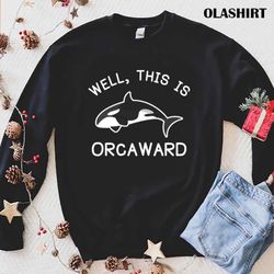 killer whale this is orcaward t-shirt - olashirt