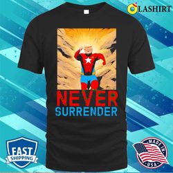 trump mugshot never surrender t-shirt - olashirt