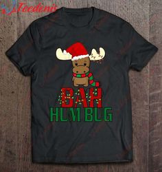 Adorable Christmas Moose Bah Humbug Shirt, Christmas Family Shirts Designs  Wear Love, Share Beauty