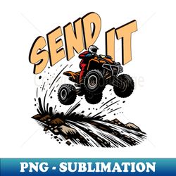 send it on a quad bike - decorative sublimation png file - perfect for creative projects