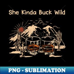 she kinda buck wild glass whiskey mountain - aesthetic sublimation digital file - fashionable and fearless
