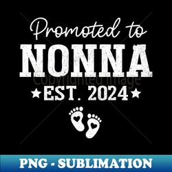 promoted to nonna 2024 for pregnancy baby announcement 2024 - trendy sublimation digital download - perfect for personalization