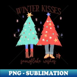 Christmas Lovers Winter Kisses Snowflake Wishes Cute Christmas Trees - Premium PNG Sublimation File - Unleash Your Creativity