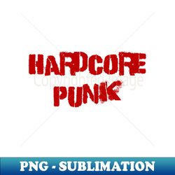 hardcore punk - unique sublimation png download - perfect for personalization