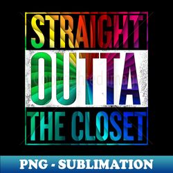 Straight Outta The Closet LGBT Gay Pride - Exclusive PNG Sublimation Download - Unleash Your Inner Rebellion
