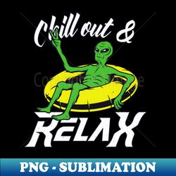 chill out  relax alien vacation - premium png sublimation file - unleash your inner rebellion