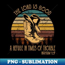 The Lord is good a refuge in times of trouble Whiskey Glasses Outlaw Music Quote - PNG Transparent Digital Download File for Sublimation - Spice Up Your Sublimation Projects