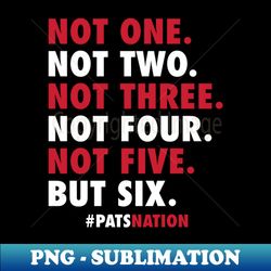 New England Patriots 6 Time Champions - PNG Transparent Sublimation Design - Fashionable and Fearless