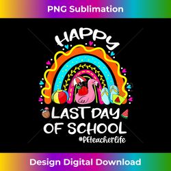 Happy Last Day Of School Rainbow Flamingo PE Teacher Life - Luxe Sublimation PNG Download - Pioneer New Aesthetic Frontiers