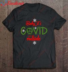 baby its covid outside christmas shirt, family christmas shirt ideas funny  wear love, share beauty