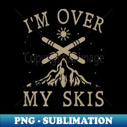 im over my skis - retro png sublimation digital download - unleash your creativity