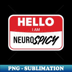 hello im neurospicy - high-resolution png sublimation file - perfect for sublimation mastery