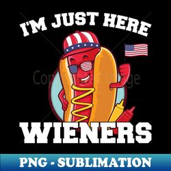 4th of july im just here for the wieners - special edition sublimation png file - defying the norms