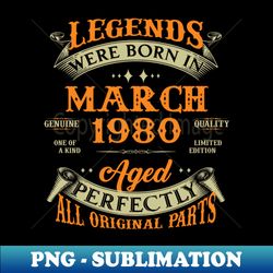 43rd birthday gift legends born in march 1980 43 years old - digital sublimation download file - perfect for sublimation art