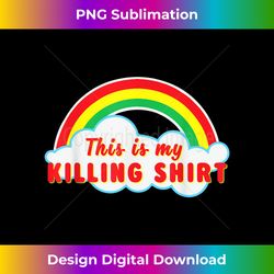 this is killing t rainbow - artisanal sublimation png file - chic, bold, and uncompromising