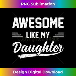awesome like my daughter funny fathers day - futuristic png sublimation file - elevate your style with intricate details