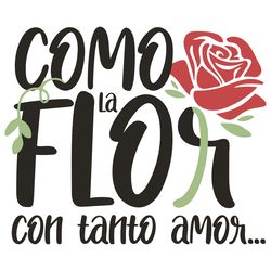 como la flor con tanto amor svg, trending svg, selena quintanilla svg