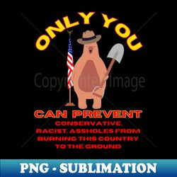 only you can prevent conservatives - aesthetic sublimation digital file - instantly transform your sublimation projects