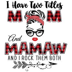 i have two titles mom and mamaw svg, trending svg, mom svg