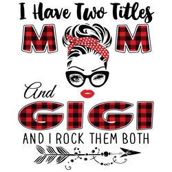 i have two titles mom and gigi svg, trending svg, mom svg