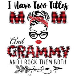 I Have Two Titles Mom And Grammy Svg, Trending Svg, Mom Svg, Mother Svg