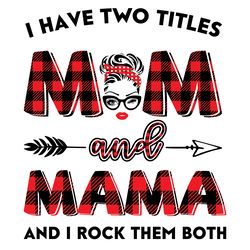 i have two titles mom and mama svg, trending svg, mom svg