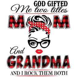 god gifted me two titles mom and grandma svg, mom and grandma svg, mom svg