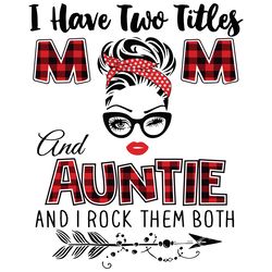 i have two titles mom and auntie svg, trending svg, mom svg