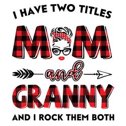 i have two titles mom and granny svg, trending svg, mom svg